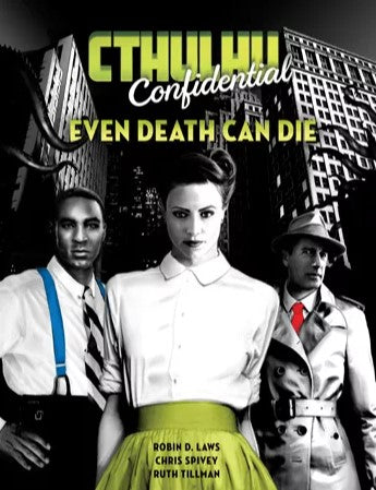 Even Death Can Die (Cthulhu Confidential)