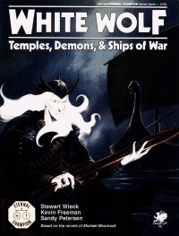 White Wolf: Temples, Demons &amp; Ships of War