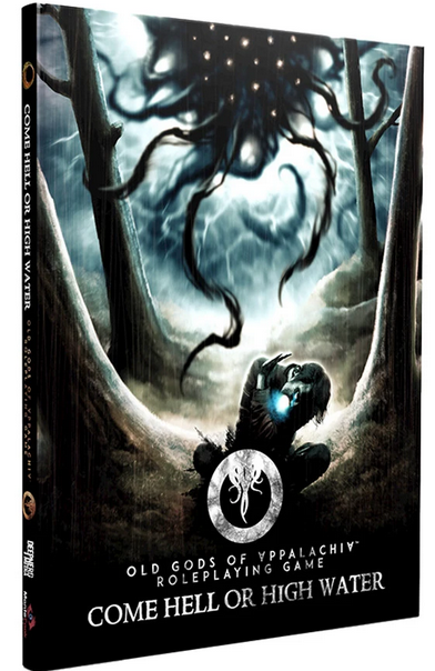 Come Hell or High Water (Old Gods of Appalachia RPG) - Pre-order