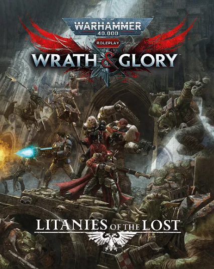 Warhammer 40K: Wrath &amp; Glory - Litanies of the Lost