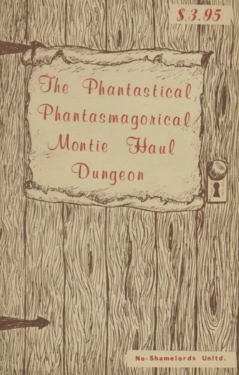 The Phantastical Phantasmagorical Montie Haul Dungeon