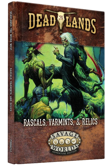 Savage Worlds Deadlands:  Rascals, Varmints, & Relics - Pre-order